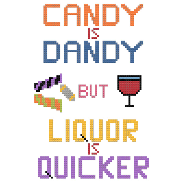 Candy is dandy but liquor is quicker